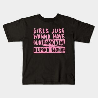 Girls Just Wanna Have FUNdamental Human Rights Kids T-Shirt